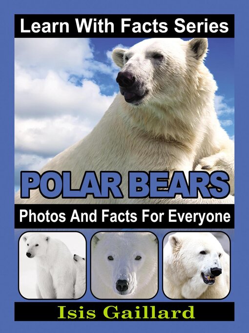 Title details for Polar Bears Photos and Facts for Everyone by Isis Gaillard - Available